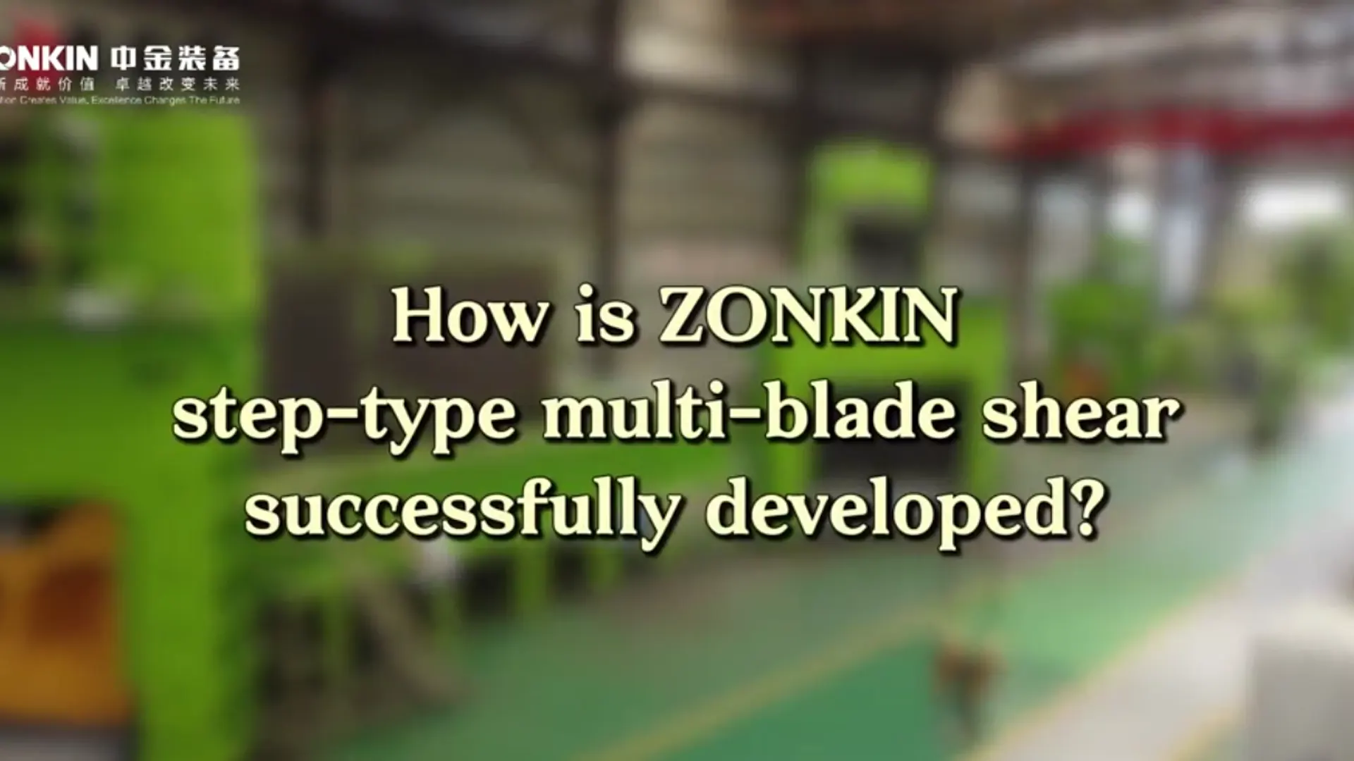 How is ZONKIN Step-Type Multi- Blade Shear Successfully Developed?